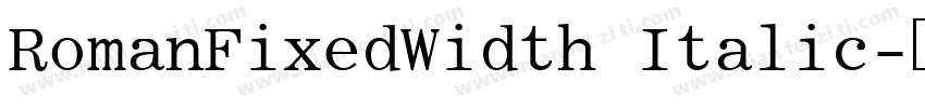 RomanFixedWidth Italic字体转换
